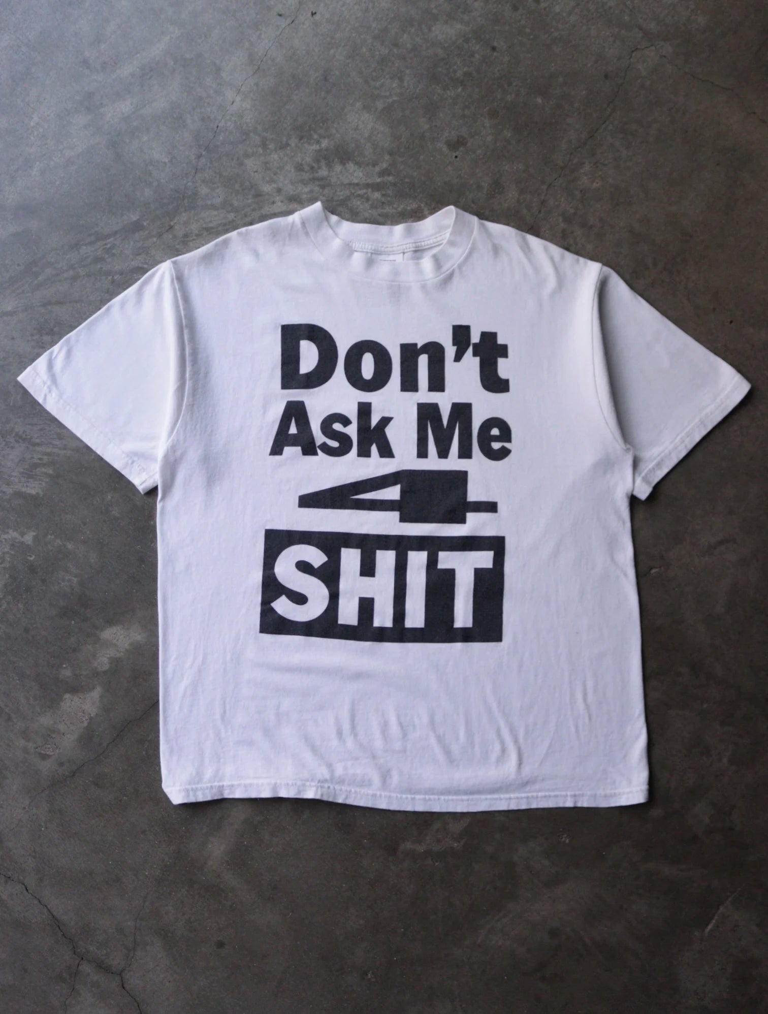 2000S DON'T ASK ME 4 SHIT TEE