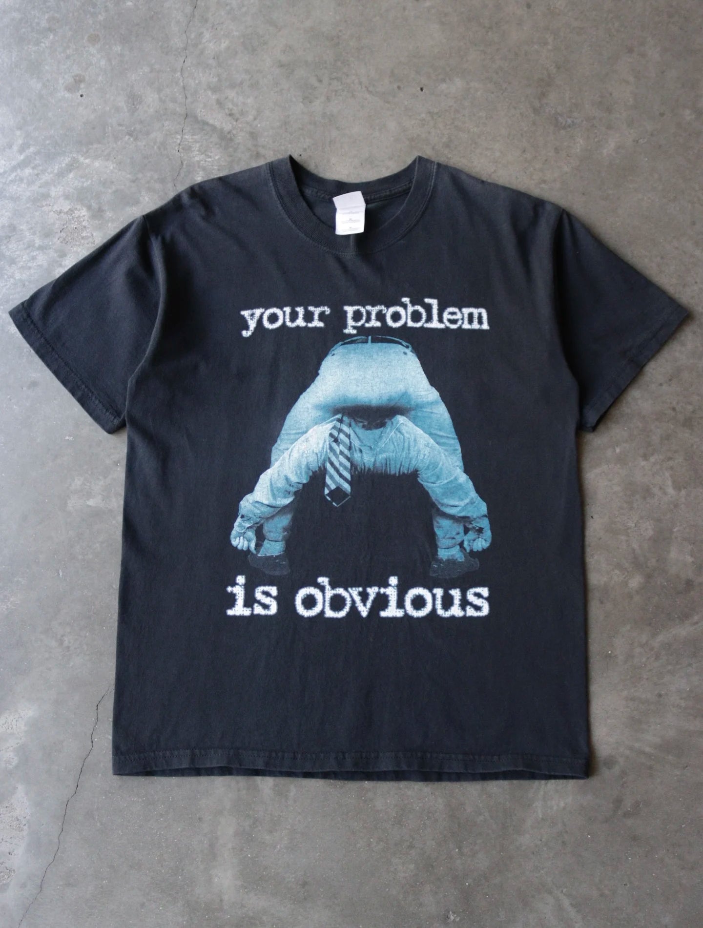 2000S YOUR PROBLEM IS OBVIOUS TEE