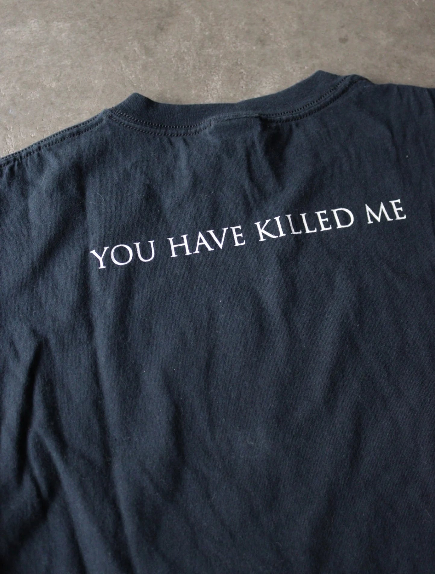 2000S YOU HAVE KILLED ME TEE