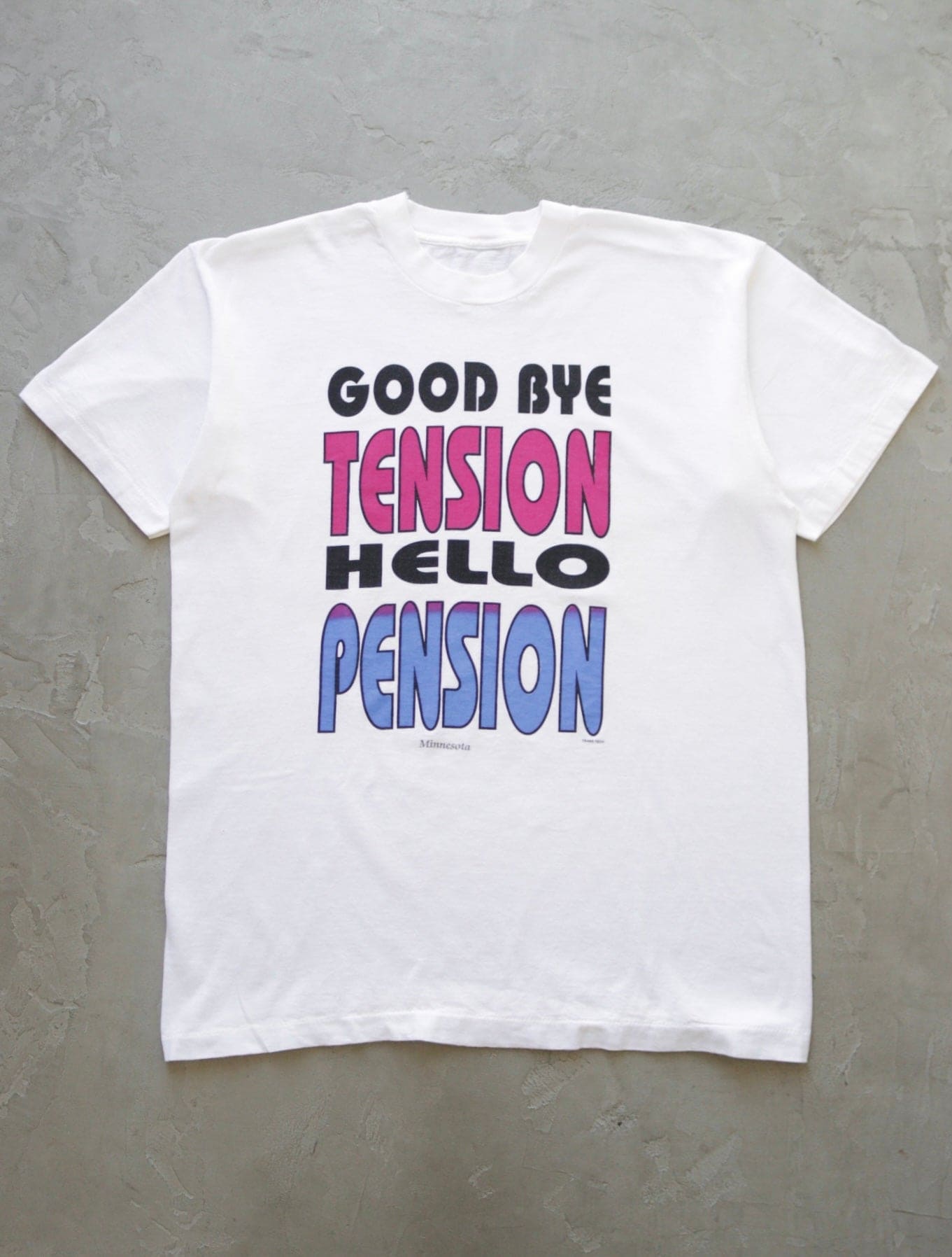 1990S GOODBYE TENSION HELLO PENSION TEE - TWO FOLD