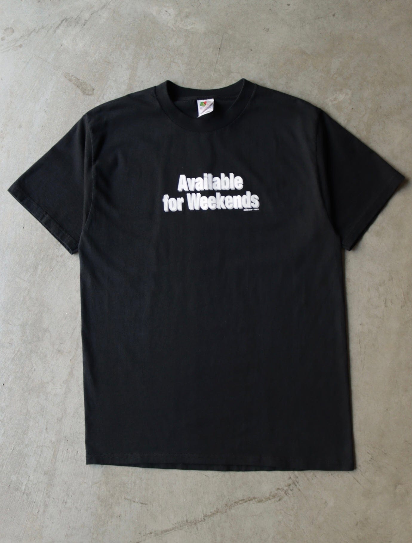 2000S AVAILABLE FOR WEEKENDS TEE - TWO FOLD